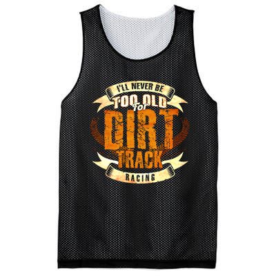 ILl Never Be Too Old For Dirt Track Racing Sprint Car Cool Gift Mesh Reversible Basketball Jersey Tank