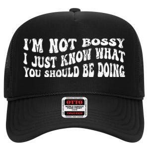 Im Not Bossy I Just Know What You Should Be Doing Funny High Crown Mesh Back Trucker Hat