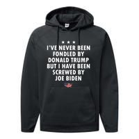 I’ve Never Been Fondled By Donald Trump But Screwed By Biden Performance Fleece Hoodie