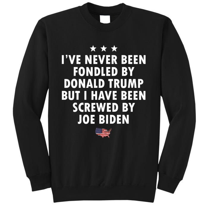 I’ve Never Been Fondled By Donald Trump But Screwed By Biden Sweatshirt