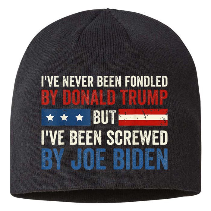 IVe Never Been Fondled By Donald Trump But Joe Biden Sustainable Beanie