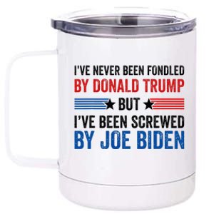 IVe Never Been Fondled By Donald Trump But Joe Biden 12 oz Stainless Steel Tumbler Cup