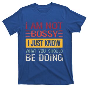 Im Not Bossy I Just Know What You Should Be Doing Funny T-Shirt