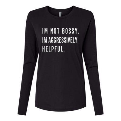 I’m Not Bossy I’m Aggressively Helpful Funny  Womens Cotton Relaxed Long Sleeve T-Shirt