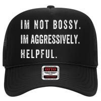 I’m Not Bossy I’m Aggressively Helpful Funny  High Crown Mesh Back Trucker Hat