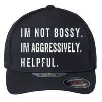 I’m Not Bossy I’m Aggressively Helpful Funny  Flexfit Unipanel Trucker Cap