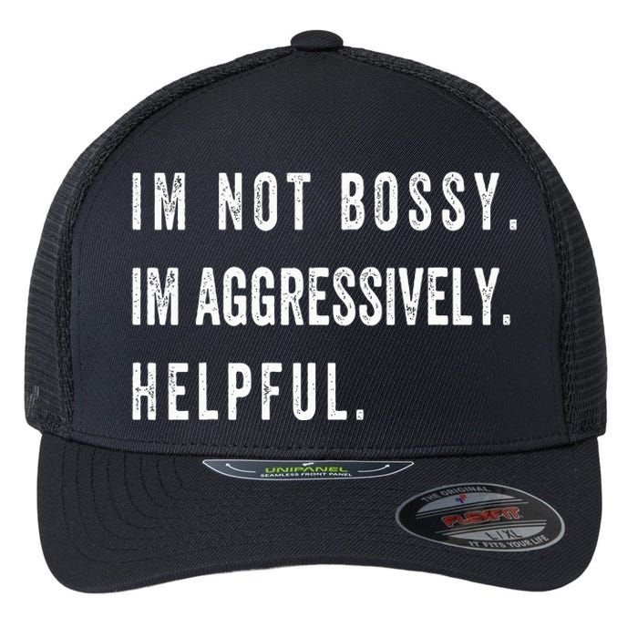 I’m Not Bossy I’m Aggressively Helpful Funny  Flexfit Unipanel Trucker Cap