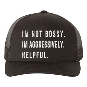 I’m Not Bossy I’m Aggressively Helpful Funny  Yupoong Adult 5-Panel Trucker Hat