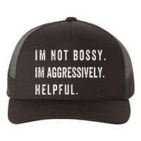 I’m Not Bossy I’m Aggressively Helpful Funny  Yupoong Adult 5-Panel Trucker Hat