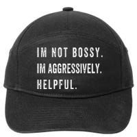 I’m Not Bossy I’m Aggressively Helpful Funny  7-Panel Snapback Hat