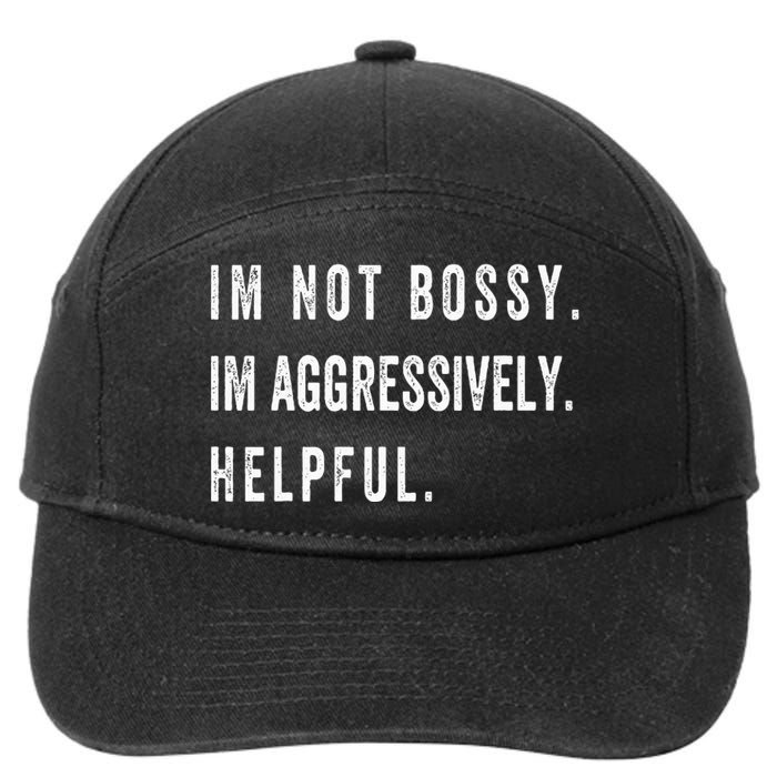 I’m Not Bossy I’m Aggressively Helpful Funny  7-Panel Snapback Hat