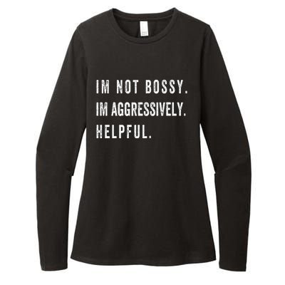 I’m Not Bossy I’m Aggressively Helpful Funny  Womens CVC Long Sleeve Shirt