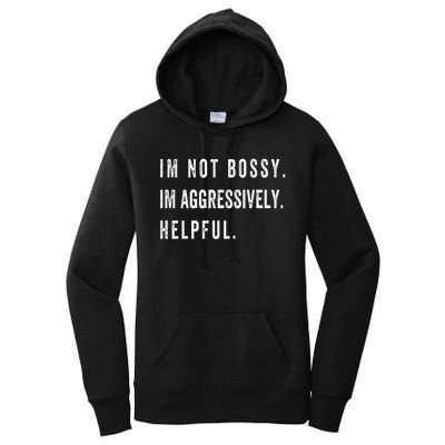 I’m Not Bossy I’m Aggressively Helpful Funny  Women's Pullover Hoodie