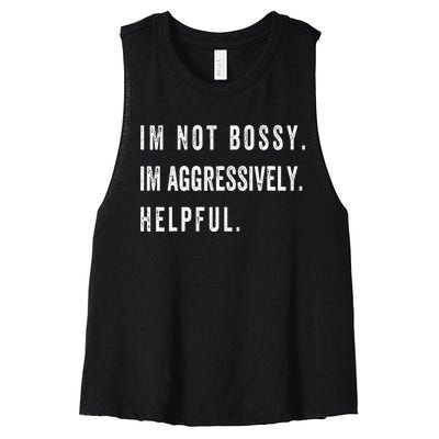 I’m Not Bossy I’m Aggressively Helpful Funny  Women's Racerback Cropped Tank