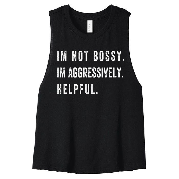 I’m Not Bossy I’m Aggressively Helpful Funny  Women's Racerback Cropped Tank