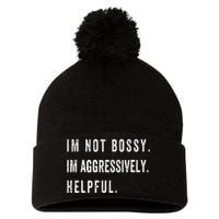 I’m Not Bossy I’m Aggressively Helpful Funny  Pom Pom 12in Knit Beanie