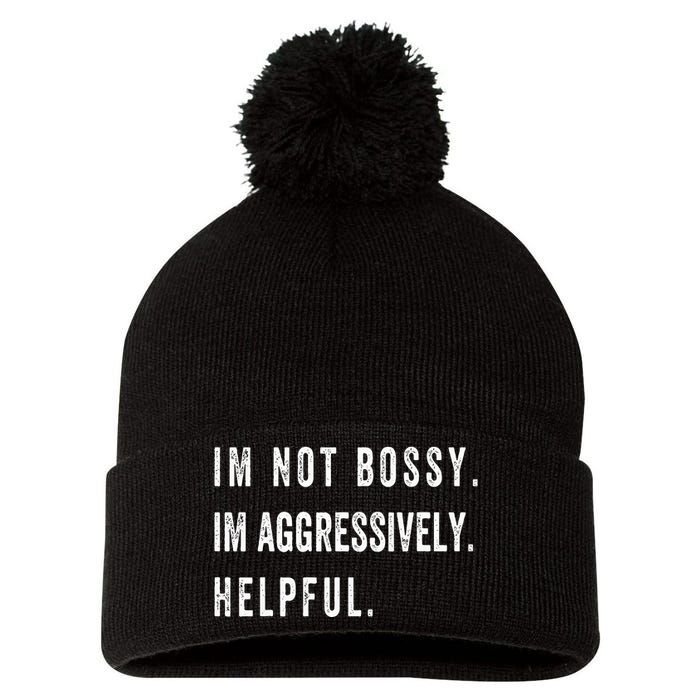 I’m Not Bossy I’m Aggressively Helpful Funny  Pom Pom 12in Knit Beanie