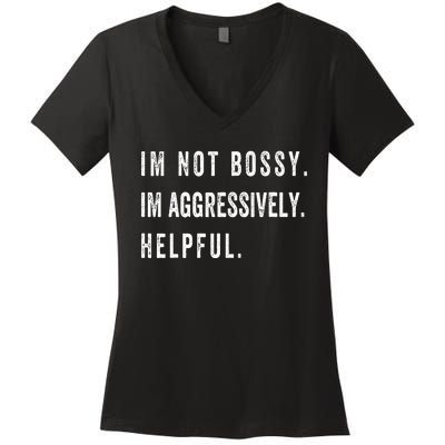 I’m Not Bossy I’m Aggressively Helpful Funny  Women's V-Neck T-Shirt