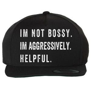 I’m Not Bossy I’m Aggressively Helpful Funny  Wool Snapback Cap