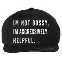 I’m Not Bossy I’m Aggressively Helpful Funny  Wool Snapback Cap