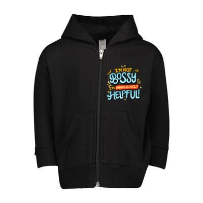 IM Not Bossy IM Aggressively Helpful Funny Female Saying Toddler Zip Fleece Hoodie