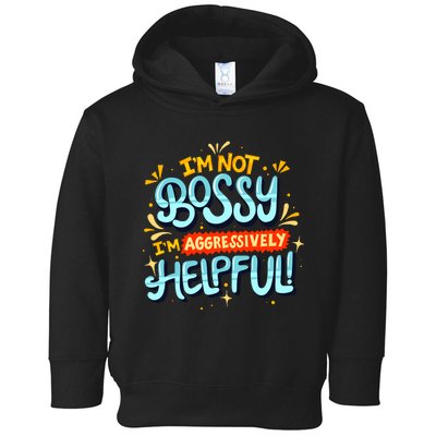 IM Not Bossy IM Aggressively Helpful Funny Female Saying Toddler Hoodie