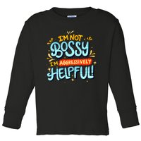 IM Not Bossy IM Aggressively Helpful Funny Female Saying Toddler Long Sleeve Shirt