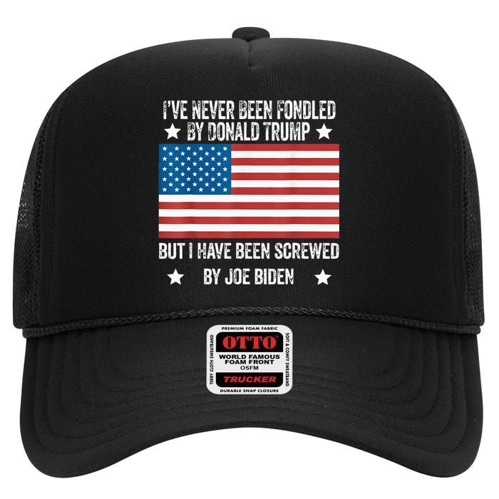 I’Ve Never Been Fondled By Donald Trump But Screwed By Biden High Crown Mesh Back Trucker Hat