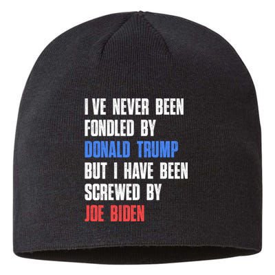 I’ve Never Been Fondled By Donald Trump But Screwed By Biden Sustainable Beanie