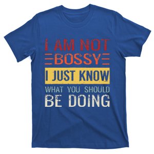 Im Not Bossy I Just Know What You Should Be Doing T-Shirt