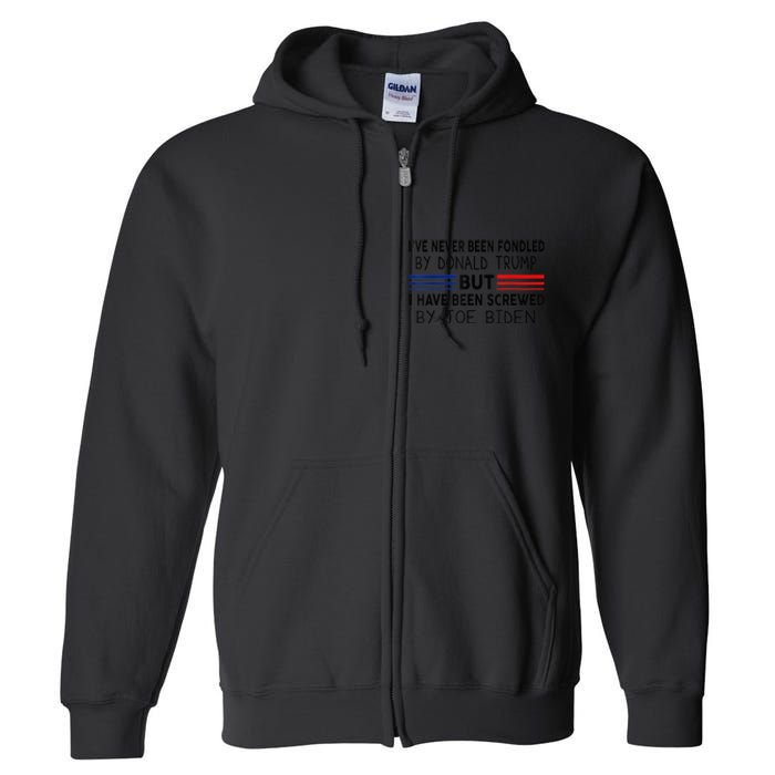 I've Never Been Fondled by Donald Trump But Screwed by Biden Full Zip Hoodie