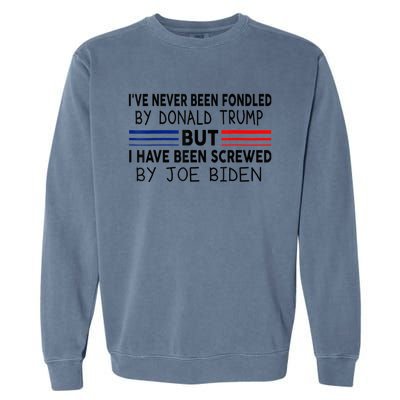 I've Never Been Fondled by Donald Trump But Screwed by Biden Garment-Dyed Sweatshirt