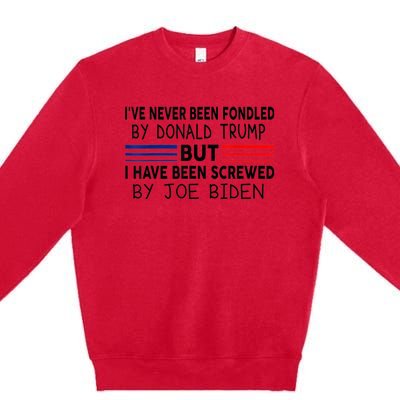 I've Never Been Fondled by Donald Trump But Screwed by Biden Premium Crewneck Sweatshirt