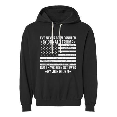 I’ve Never Been Fondled By Donald Trump But Screwed By Biden Garment-Dyed Fleece Hoodie