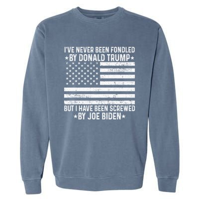 I’ve Never Been Fondled By Donald Trump But Screwed By Biden Garment-Dyed Sweatshirt