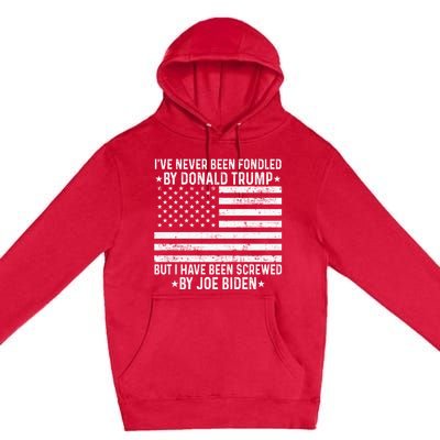 I’ve Never Been Fondled By Donald Trump But Screwed By Biden Premium Pullover Hoodie