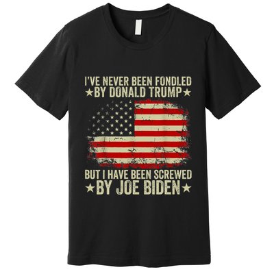 I’Ve Never Been Fondled By Donald Trump But Screwed By Biden Premium T-Shirt