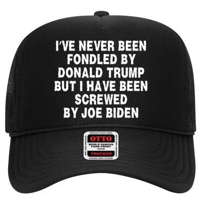 I’ve Never Been Fondled By Donald Trump But I Have Been Screwed By Joe Biden Trucker Hat