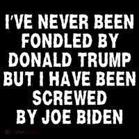 I’ve Never Been Fondled By Donald Trump But I Have Been Screwed By Joe Biden Cropped Pullover Crew