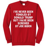 I’ve Never Been Fondled By Donald Trump But I Have Been Screwed By Joe Biden Sweatshirt