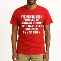 I’ve Never Been Fondled By Donald Trump But I Have Been Screwed By Joe Biden Tall T-Shirt