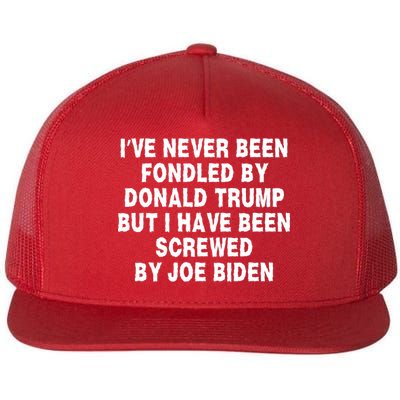 I’ve Never Been Fondled By Donald Trump But I Have Been Screwed By Joe Biden Flatbill Hat