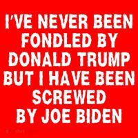 I’ve Never Been Fondled By Donald Trump But I Have Been Screwed By Joe Biden Magnet