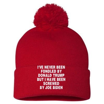 I’ve Never Been Fondled By Donald Trump But I Have Been Screwed By Joe Biden Pom Pom 12in Knit Beanie