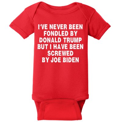 I’ve Never Been Fondled By Donald Trump But I Have Been Screwed By Joe Biden Baby Bodysuit