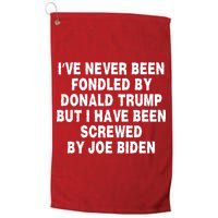I’ve Never Been Fondled By Donald Trump But I Have Been Screwed By Joe Biden Golf Towel