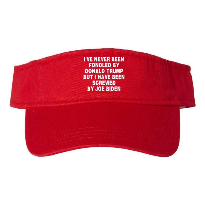 I’ve Never Been Fondled By Donald Trump But I Have Been Screwed By Joe Biden Visor