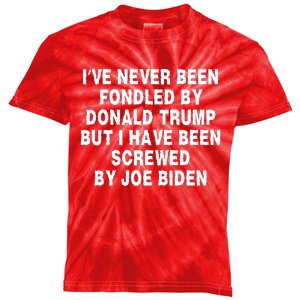 I’ve Never Been Fondled By Donald Trump But I Have Been Screwed By Joe Biden Kids Tie-Dye T-Shirt