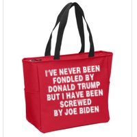 I’ve Never Been Fondled By Donald Trump But I Have Been Screwed By Joe Biden Zip Tote Bag
