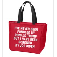 I’ve Never Been Fondled By Donald Trump But I Have Been Screwed By Joe Biden Zip Tote Bag